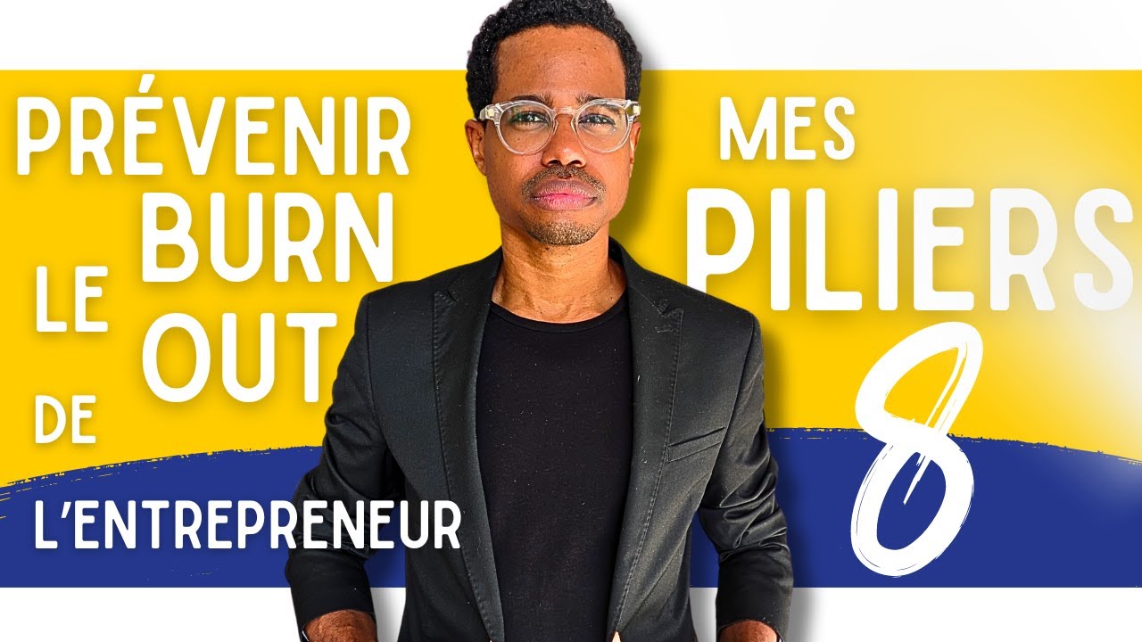 Les 8 piliers essentiels pour éviter le burnout de l'entrepreneur
