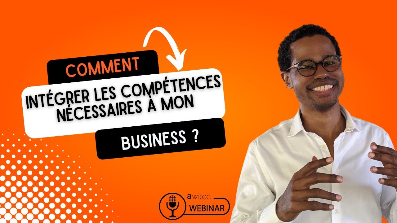 Intégrer les compétences nécessaires à mon business
