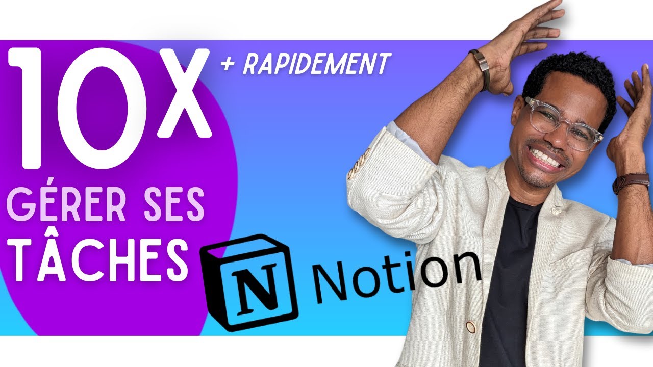 Notion : Gérer vos projets et tâches 10 fois plus vite avec cette astuce
