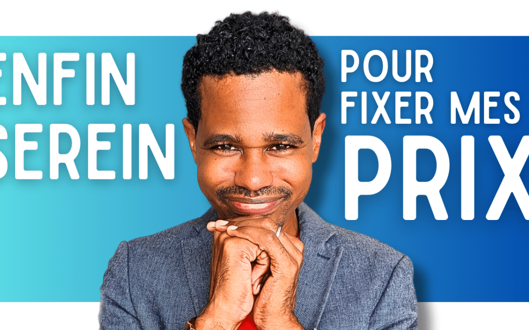 Comment fixer le prix de vente de ses services : mon retour d’expérience après 7 ans de business