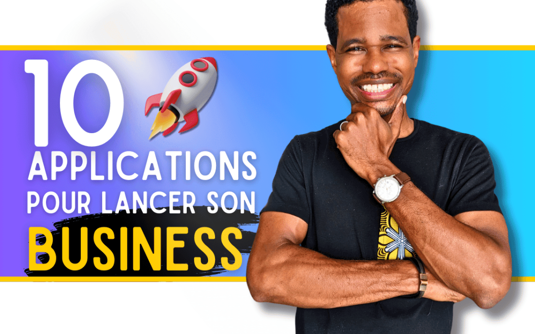 10 applications essentielles pour lancer un business à succès