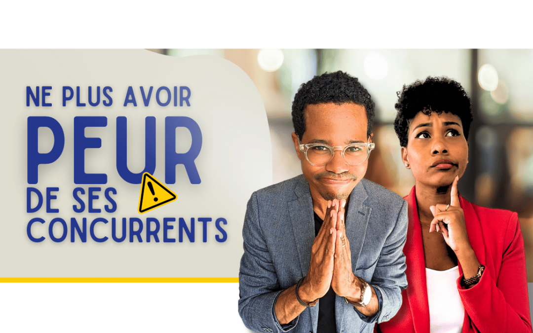 Dois-je avoir peur de mes concurrents ?